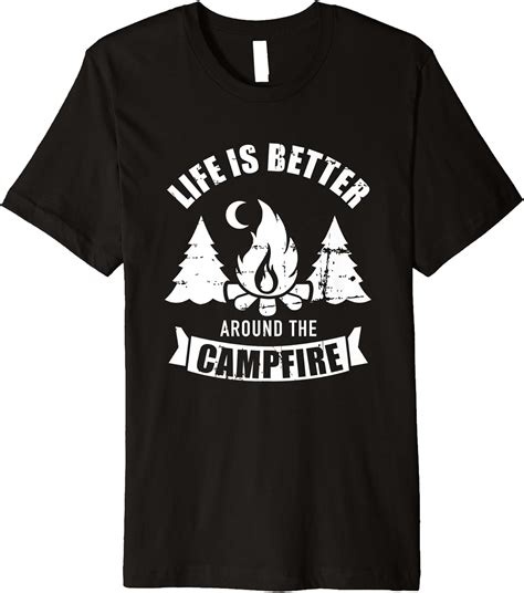 Life Is Better Around The Campfire Camping Premium T Shirt Clothing Shoes And Jewelry