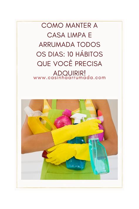 Como Manter A Casa Limpa E Arrumada Todos Os Dias 10 Hábitos Que Você Precisa Adquirir Casa