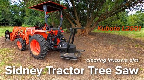 Sidney Tractor Tree Saw On Kubota L2501 Clearing Invasive Elm YouTube