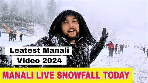 Manali Live Snowfall Today Leatest Manali Video Youtube