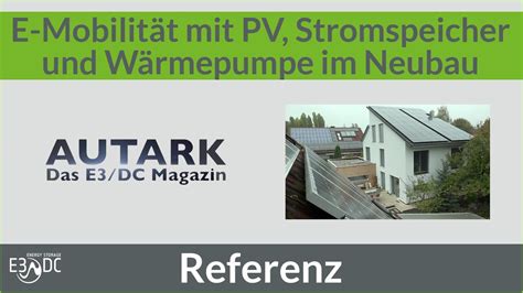 E Mobilit T Mit Pv Stromspeicher Und W Rmepumpe Im Neubau Youtube