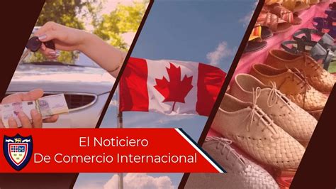 Exportaciones De México A Canadá Crecen 19 El Noticiero De Comercio