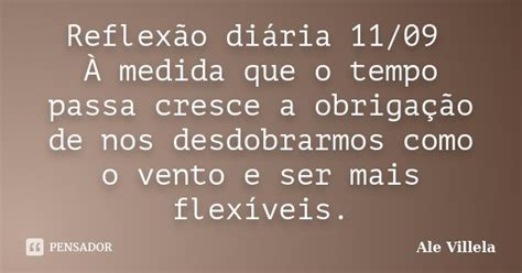 Reflexão Diária 11 09 À Medida Que O Ale Villela Pensador