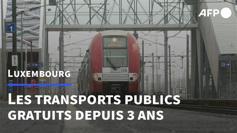 Au Luxembourg Trois Ann Es De Transports Publics Gratuits Afp Youtube