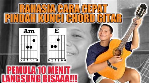 RAHASIA CEPAT PINDAH KUNCI CHORD GITAR CARA MUDAH UNTUK PEMULA HANYA 10