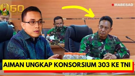 BERANI AIMAN BOCORKAN DATA KONSORSIUM 303 KE PANGLIMA TNI MALAM INI