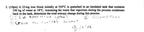 Solved A 25 Kg Iron Block Initially At 350 Degree C Is Chegg