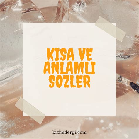 Kısa ve Anlamlı Sözler En Güzel Sözler