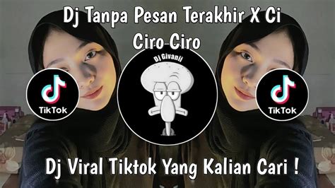 Dj Tanpa Pesan Terakhir X Ci Ciro Ciro Sound Hesan Viral Tiktok Terbaru