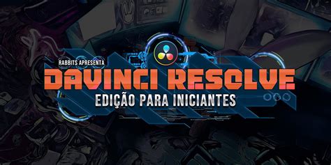 Davinci Resolve Edi O Para Iniciantes Vivendo De V Deo