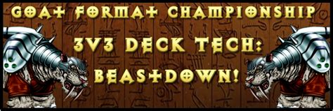 Goat Format Championship 3v3 Deck Tech Beastdown