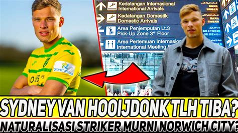 Berita Timmas Naturalisasi Striker Sydney Van Hoijdonk Norwich City