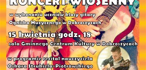 Koncert Wiosenny Ognisko Muzyczne W Dobroszycach GCK Dobroszyce