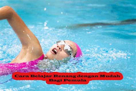 Cara Mudah Belajar Berenang Untuk Anda Yang Masih Pemula