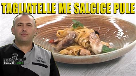 GATIM DHE SHIJE Tagliatelle Me Salcice Pule Kerpudha Dhe Pomodorini