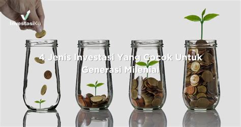 4 Jenis Investasi Yang Cocok Untuk Generasi Milenial InvestasiKu