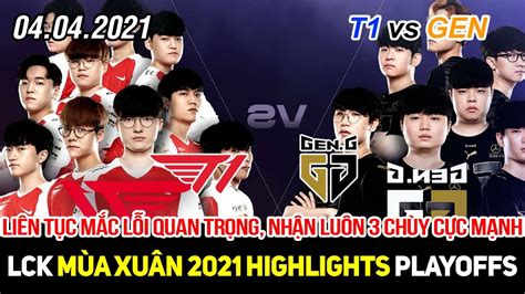 Lck 2021 T1 Vs Gen Game 3 Highlights Liên Tục Mắc Lỗi Nghiêm Trọng