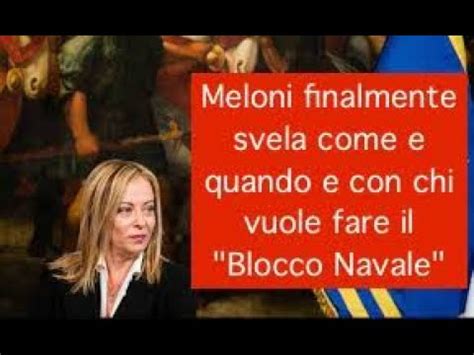 Meloni Finalmente Svela Come E Quando E Con Chi Vuole Fare Il Blocco