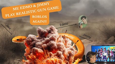 Roblox Realistic Gun Game With Edmo Jimmy AGAIN YouTube