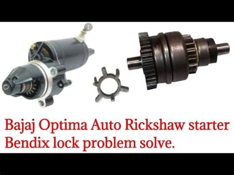 Bajaj Optima Auto Rickshaw Starter Bendix Lock Problem Solve Youtube