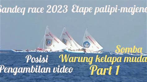 Sandeq Race Etape Palipi Majene Part Youtube