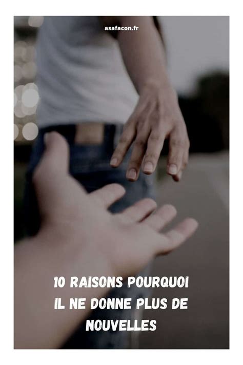 10 Raisons Pourquoi Il Ne Donne Plus De Nouvelles