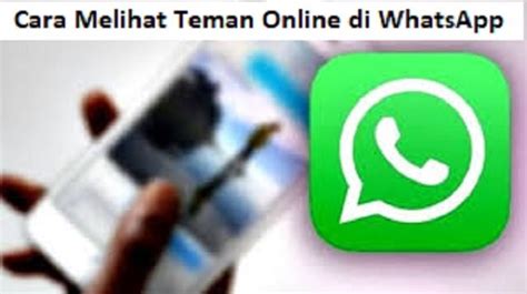 Cara Melihat Teman Online Di Whatsapp Terbaru West Java