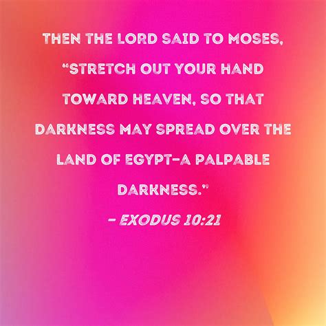 Exodus 1021 Then The Lord Said To Moses Stretch Out Your Hand Toward