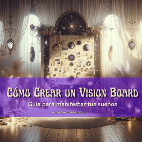 Cómo Crear un Vision Board Guía para manifestar tus sueños Alma Cósmica