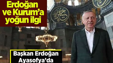 Cumhurba Kan Erdo An Ak Am Namaz N Ayasofya Camii Nde Cemaatle K Ld