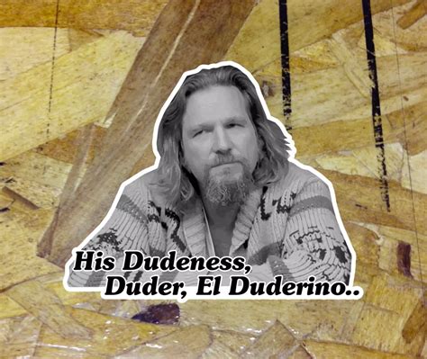 The Big Lebowski The Dude El Duderino