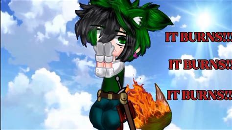 IT BURNS BURNS Meme Gacha Trend Gacha Nox New Design