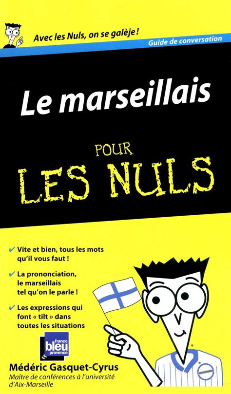 Le Marseillais Guide De Conversation Pour Les Nuls Gasquet Cyrus