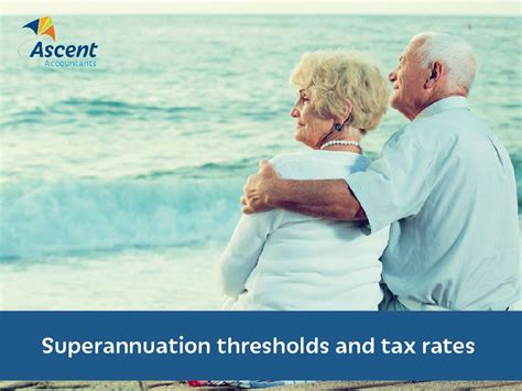 Superannuation Thresholds And Tax Rates