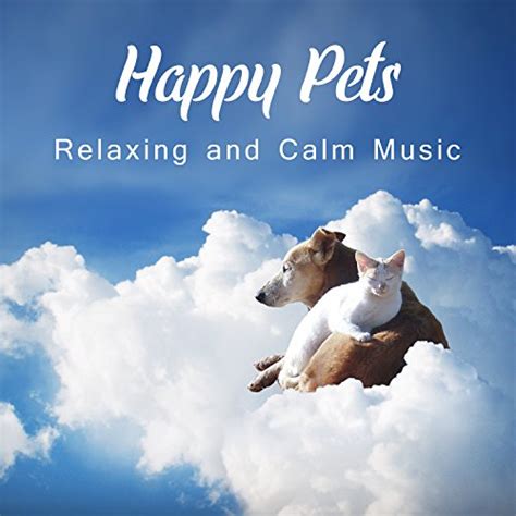 Amazon Music Pet Care Club Happy Pets Relaxing And Calm Music