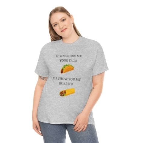 Show Me Your Taco Ill Show You My Burrito Unisex Heavy Etsy