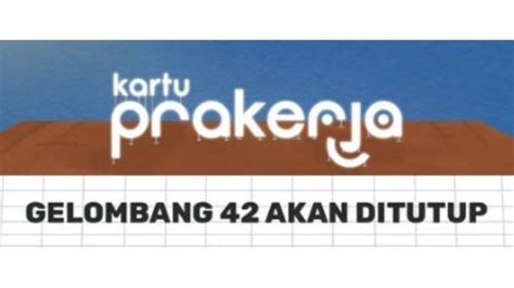 Kapan Hasil Evaluasi Kartu Prakerja Gelombang 42 Diumumkan Ini Jadwal