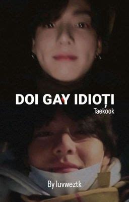 DOI GAY IDIOȚI TAEKOOK Wattpad