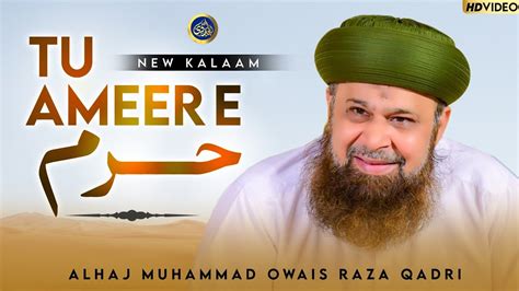 Tu Ameer E Haram Tu Kuja Man Kuja Owais Raza Qadri 2023 Youtube