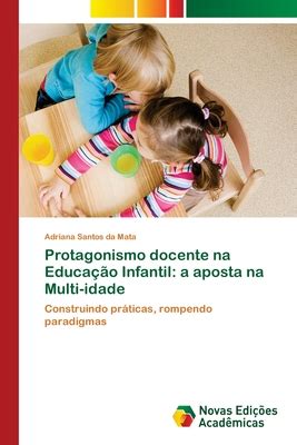 Protagonismo Docente Na Educa O Infantil A Aposta Na Multi Idade By