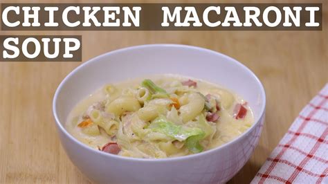 Filipino Chicken Macaroni Soup Chicken Sopas Rich And Creamy Pinoy