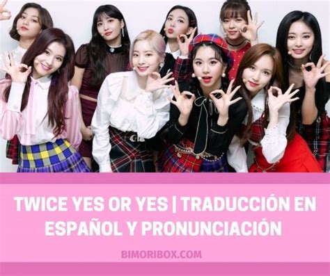 Twice Yes Or Yes TraducciÓn En EspaÑol Y PronunciaciÓn