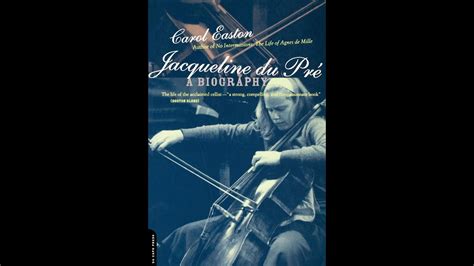 Jacqueline du Pré By Carol Easton YouTube