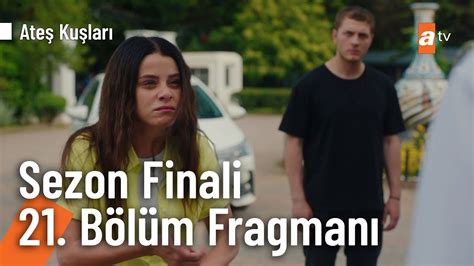 Ateş Kuşları 21 Bölüm Fragmanı Sezon Finali Benimle geliyor