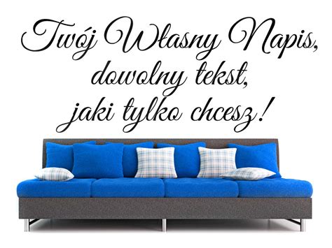 TWÓJ WŁASNY WZÓR NAPIS naklejki naklejka na ścianę 6595019785 Allegro pl