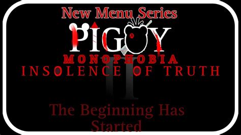 Piggy Monophobia Insolence Of Truth II New Menu Series The Beginning