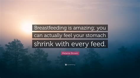 Melanie Brown Quote Breastfeeding Is Amazing You Can Actually Feel