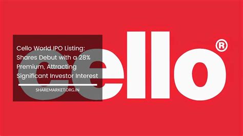 Cello World Ipo Listing Shares Debut With A 28 Premium Attracting