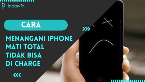 7 Cara Mengatasi IPhone Mati Total Tidak Bisa Di Charge Free