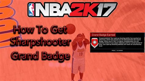 NBA 2k17 HOW TO GET SHARPSHOOTER GRAND BADGE MUST WATCH YouTube